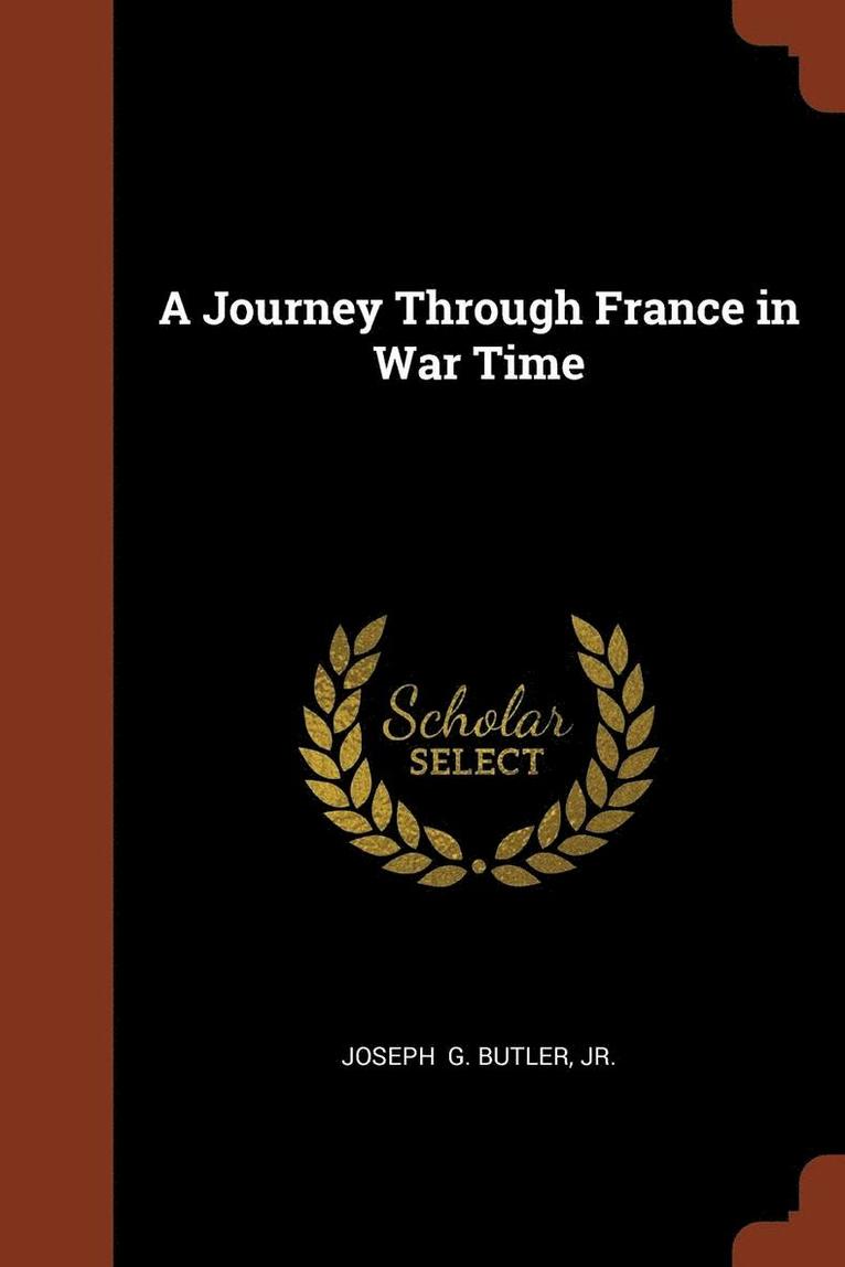 Joseph G Butler Jr, Joseph G Butler - Journey Through France in War Time, Häftad