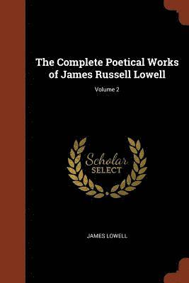 bokomslag The Complete Poetical Works of James Russell Lowell; Volume 2