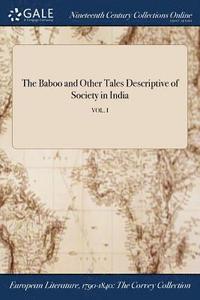 bokomslag The Baboo and Other Tales Descriptive of Society in India; VOL. I