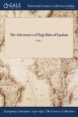 bokomslag The Adventures of Hajji Baba of Ispahan; VOL. I