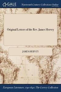 bokomslag Original Letters of the Rev. James Hervey