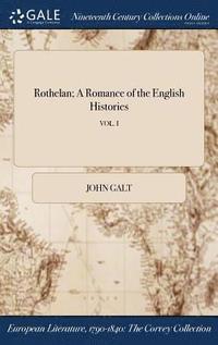 bokomslag Rothelan; A Romance of the English Histories; VOL. I