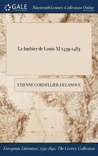 bokomslag Le barbier de Louis XI 1439-1483
