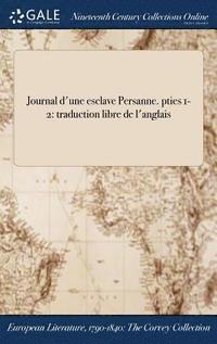 bokomslag Journal d'une esclave Persanne. pties 1-2