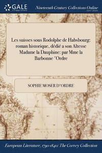 bokomslag Les suisses sous Rodolphe de Habsbourg