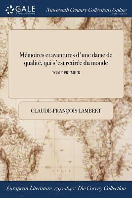 Mmoires et avantures d'une dame de qualit, qui s'est retire du monde; TOME PREMIER 1