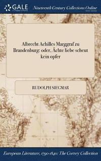 bokomslag Albrecht Achilles Marggraf zu Brandenburg