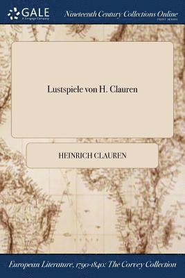 Heinrich Clauren - Lustspiele von H. Clauren, Häftad