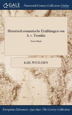 bokomslag Historisch-romantische Erzhlungen von A. v. Tromlitz; Erster Band