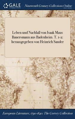 Leben und Nachla von Isaak Maus Bauersmann aus Badenheim. T. 1-2 1