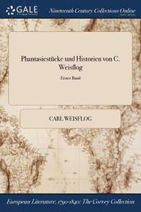 bokomslag Phantasiestücke und Historien von C. Weisflog; Erster Band