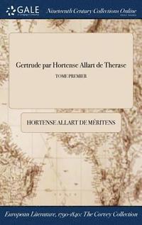 bokomslag Gertrude par Hortense Allart de Therase; TOME PREMIER
