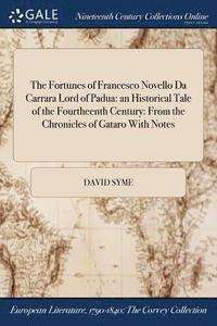bokomslag The Fortunes of Francesco Novello Da Carrara Lord of Padua
