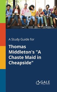 bokomslag A Study Guide for Thomas Middleton's &quot;A Chaste Maid in Cheapside&quot;
