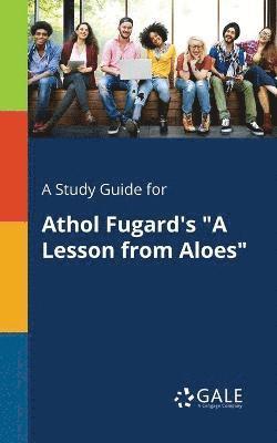 bokomslag A Study Guide for Athol Fugard's &quot;A Lesson From Aloes&quot;