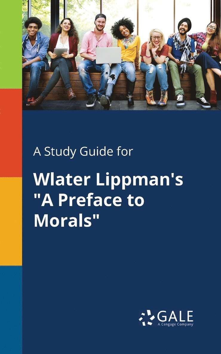 A Study Guide for Wlater Lippman's &quot;A Preface to Morals&quot; 1