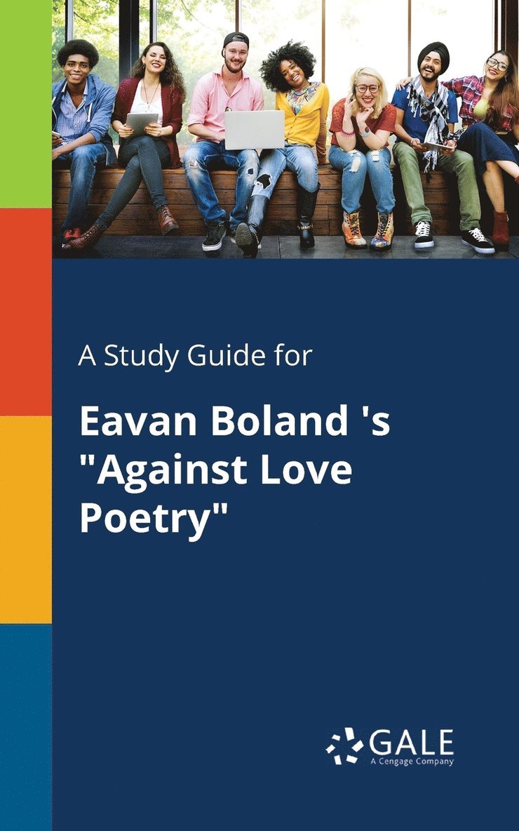Cengage Learning Gale - Study Guide for Eavan Boland 's "Against Love Poetry", Häftad