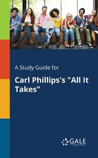 bokomslag A Study Guide for Carl Phillips's &quot;All It Takes&quot;