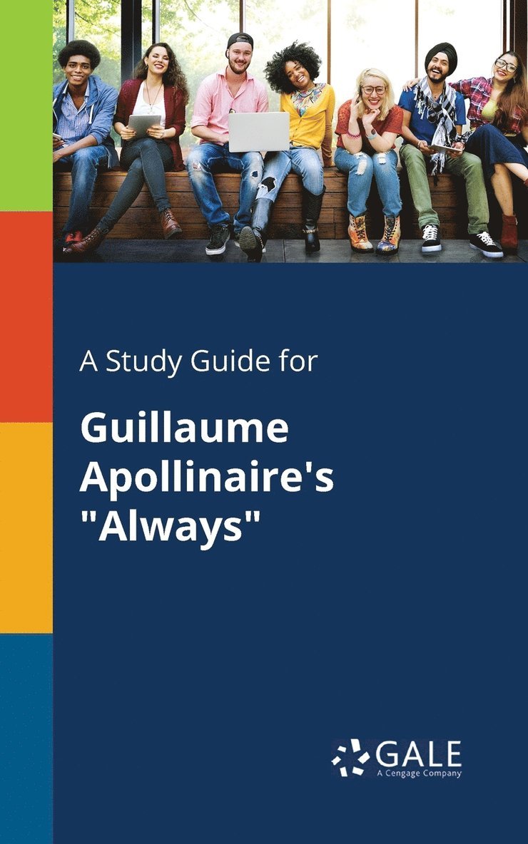 A Study Guide for Guillaume Apollinaire's &quot;Always&quot; 1