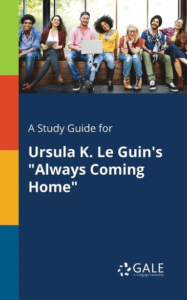 bokomslag A Study Guide for Ursula K. Le Guin's &quot;Always Coming Home&quot;