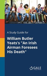 bokomslag Study Guide for William Butler Yeats's "An Irish Airman Foresees His Death"