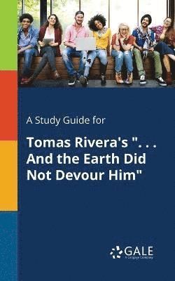 bokomslag A Study Guide for Tomas Rivera's &quot;. . . And the Earth Did Not Devour Him&quot;