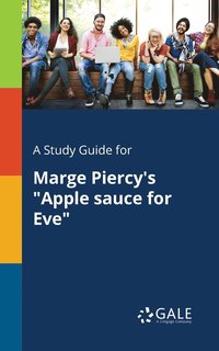 bokomslag A Study Guide for Marge Piercy's &quot;Apple Sauce for Eve&quot;