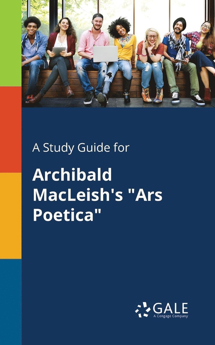 A Study Guide for Archibald MacLeish's &quot;Ars Poetica&quot; 1