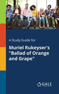 bokomslag A Study Guide for Muriel Rukeyser's &quot;Ballad of Orange and Grape&quot;