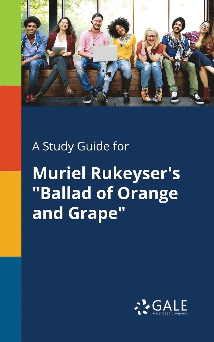 A Study Guide for Muriel Rukeyser's &quot;Ballad of Orange and Grape&quot; 1