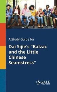 bokomslag A Study Guide for Dai Sijie's &quot;Balzac and the Little Chinese Seamstress&quot;