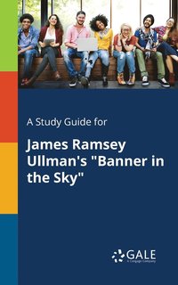 bokomslag A Study Guide for James Ramsey Ullman's &quot;Banner in the Sky&quot;