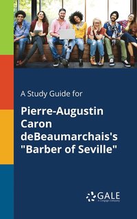 bokomslag A Study Guide for Pierre-Augustin Caron DeBeaumarchais's &quot;Barber of Seville&quot;
