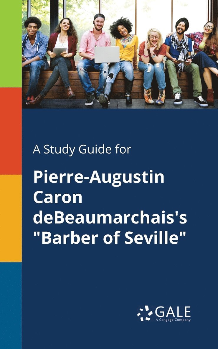 Cengage Learning Gale - Study Guide for Pierre-Augustin Caron DeBeaumarchais's "Barber of Seville", Häftad