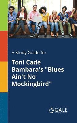 bokomslag Study Guide for Toni Cade Bambara's "Blues Ain't No Mockingbird"