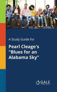 bokomslag A Study Guide for Pearl Cleage's &quot;Blues for an Alabama Sky&quot;