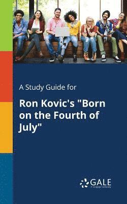 bokomslag A Study Guide for Ron Kovic's Born on the Fourth of July