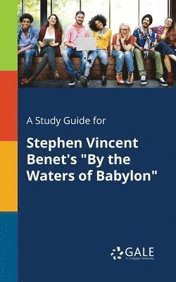 bokomslag Study Guide for Stephen Vincent Benet's "By the Waters of Babylon"