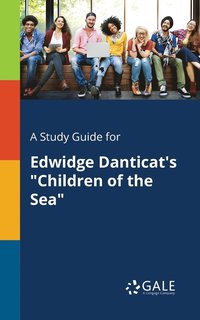 bokomslag A Study Guide for Edwidge Danticat's &quot;Children of the Sea&quot;