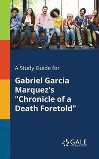 bokomslag A Study Guide for Gabriel Garcia Marquez's &quot;Chronicle of a Death Foretold&quot;