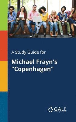 bokomslag A Study Guide for Michael Frayn's &quot;Copenhagen&quot;