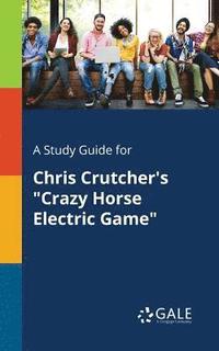 bokomslag A Study Guide for Chris Crutcher's &quot;Crazy Horse Electric Game&quot;