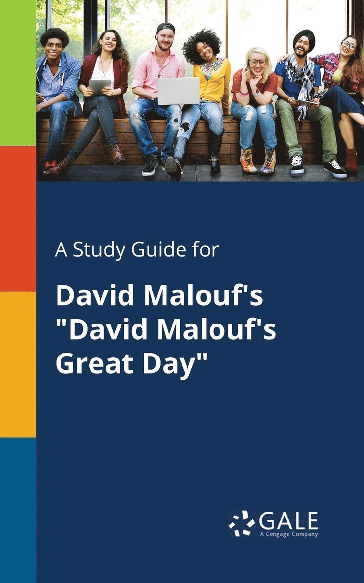 A Study Guide for David Malouf's &quot;David Malouf's Great Day&quot; 1