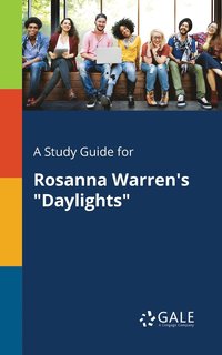 bokomslag A Study Guide for Rosanna Warren's &quot;Daylights&quot;