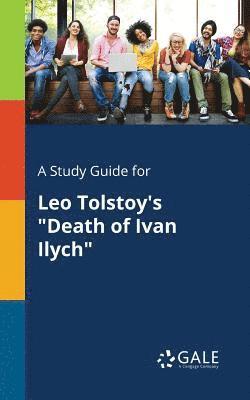 bokomslag A Study Guide for Leo Tolstoy's &quot;Death of Ivan Ilych&quot;