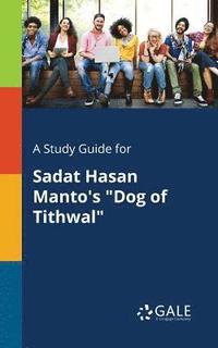 bokomslag A Study Guide for Sadat Hasan Manto's &quot;Dog of Tithwal&quot;