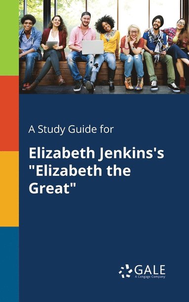 bokomslag A Study Guide for Elizabeth Jenkins's &quot;Elizabeth the Great&quot;