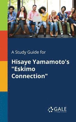 A Study Guide for Hisaye Yamamoto's &quot;Eskimo Connection&quot; 1