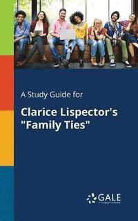 bokomslag A Study Guide for Clarice Lispector's &quot;Family Ties&quot;