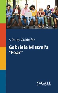 bokomslag A Study Guide for Gabriela Mistral's &quot;Fear&quot;